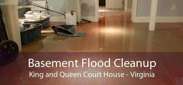 Basement Flood Cleanup King and Queen Court House - Virginia