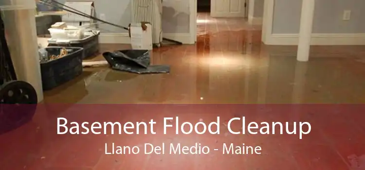Basement Flood Cleanup Llano Del Medio - Maine