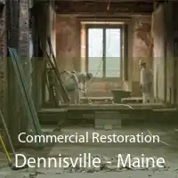 Commercial Restoration Dennisville - Maine