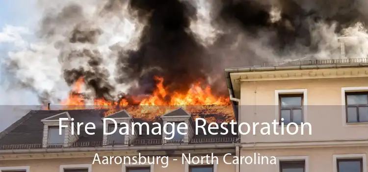 Fire Damage Restoration Aaronsburg - North Carolina