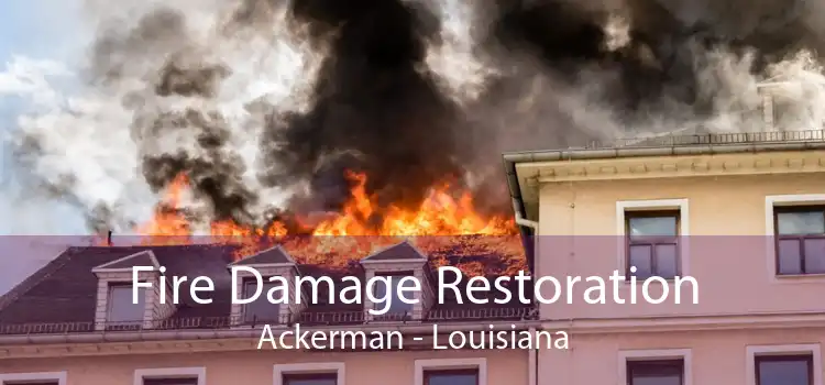 Fire Damage Restoration Ackerman - Louisiana