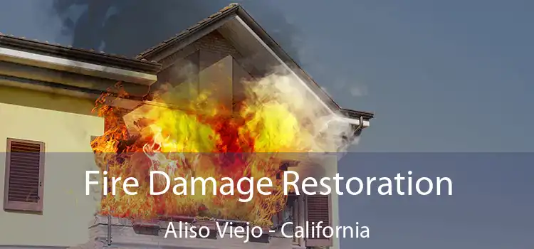 Fire Damage Restoration Aliso Viejo - California