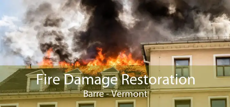 Fire Damage Restoration Barre - Vermont