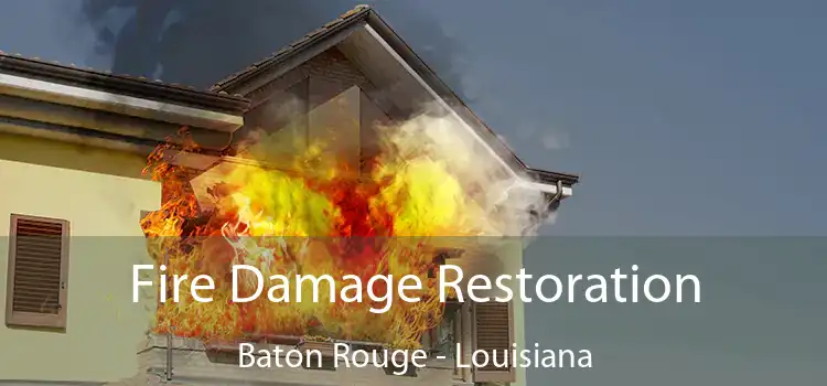 Fire Damage Restoration Baton Rouge - Louisiana