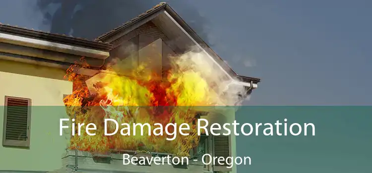 Fire Damage Restoration Beaverton - Oregon