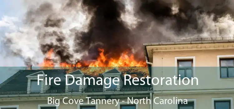 Fire Damage Restoration Big Cove Tannery - North Carolina