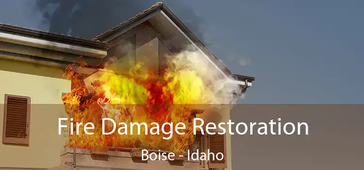 Fire Damage Restoration Boise - Idaho