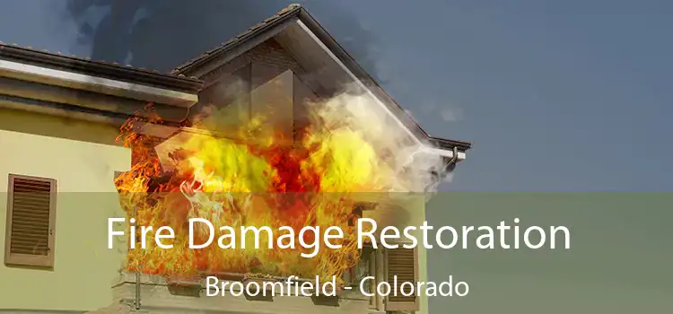 Fire Damage Restoration Broomfield - Colorado