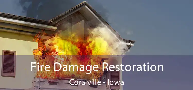 Fire Damage Restoration Coralville - Iowa