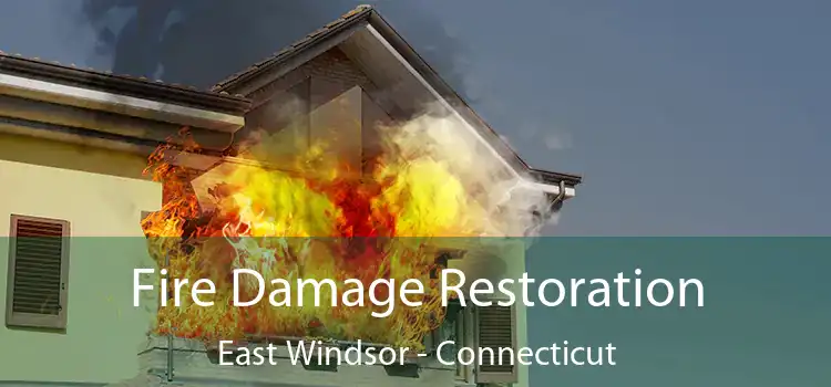 Fire Damage Restoration East Windsor - Connecticut