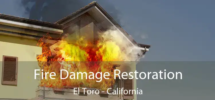 Fire Damage Restoration El Toro - California