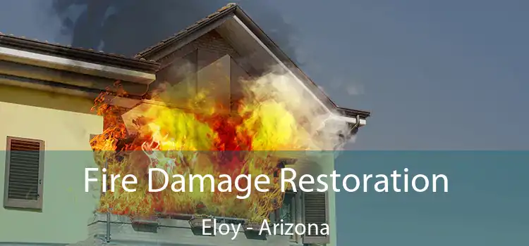 Fire Damage Restoration Eloy - Arizona