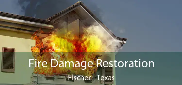 Fire Damage Restoration Fischer - Texas