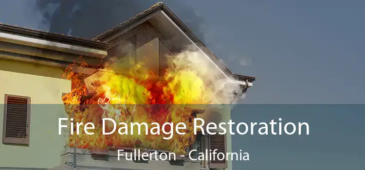 Fire Damage Restoration Fullerton - California