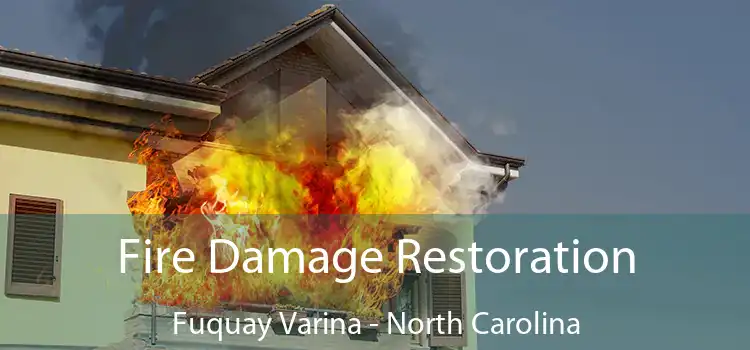 Fire Damage Restoration Fuquay Varina - North Carolina