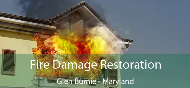 Fire Damage Restoration Glen Burnie - Maryland