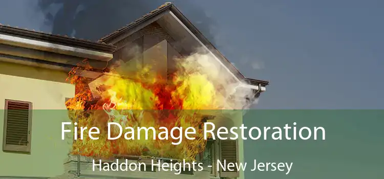 Fire Damage Restoration Haddon Heights - New Jersey