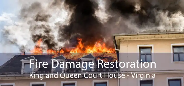 Fire Damage Restoration King and Queen Court House - Virginia