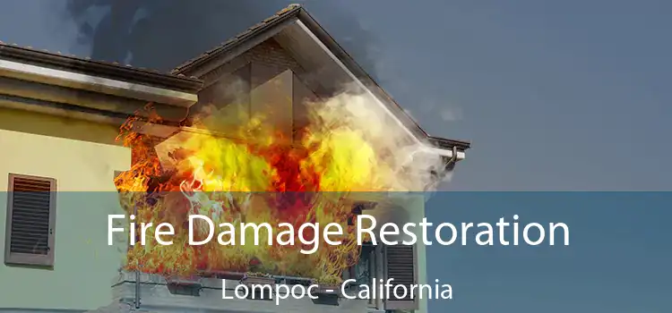 Fire Damage Restoration Lompoc - California