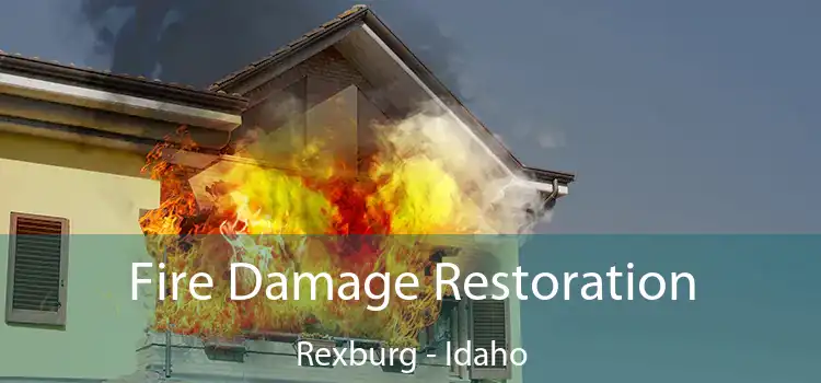 Fire Damage Restoration Rexburg - Idaho