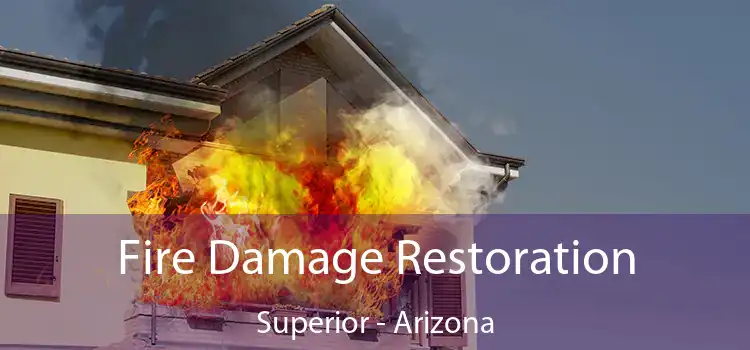 Fire Damage Restoration Superior - Arizona