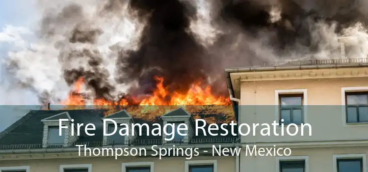 Fire Damage Restoration Thompson Springs - New Mexico