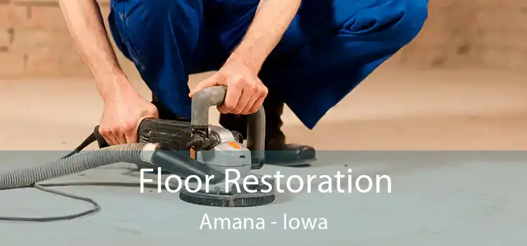 Floor Restoration Amana - Iowa