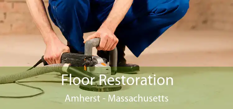 Floor Restoration Amherst - Massachusetts