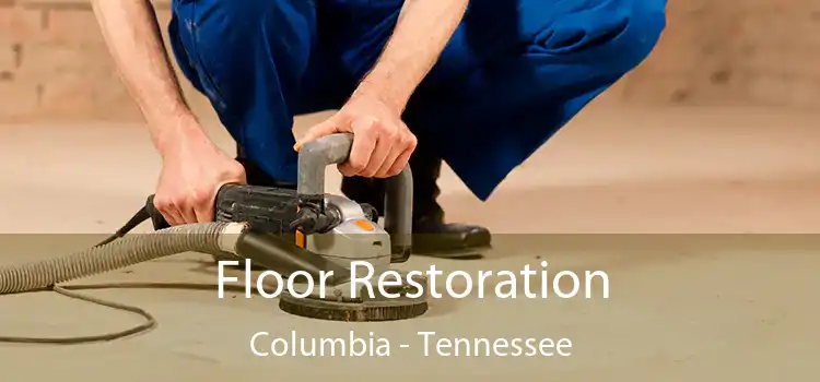 Floor Restoration Columbia - Tennessee