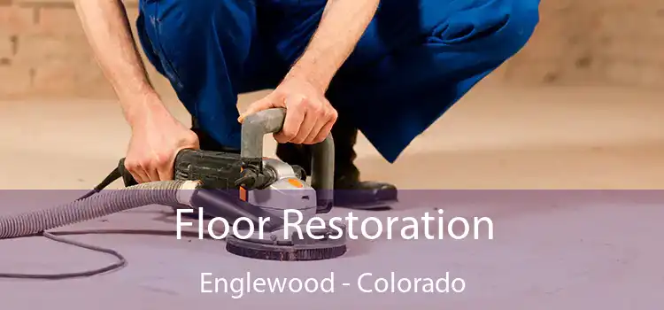 Floor Restoration Englewood - Colorado