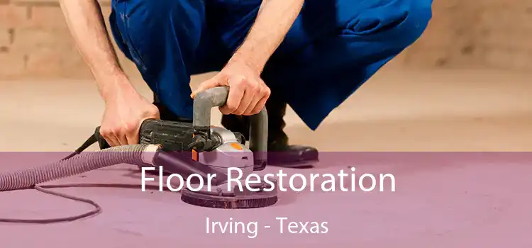 Floor Restoration Irving - Texas