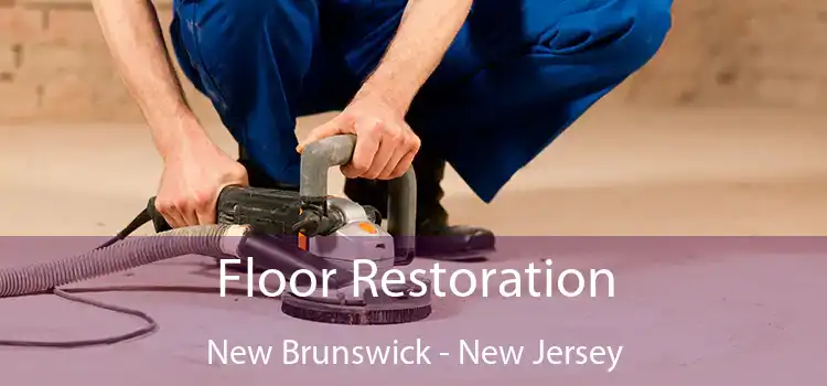 Floor Restoration New Brunswick - New Jersey