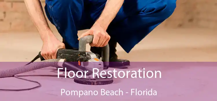 Floor Restoration Pompano Beach - Florida