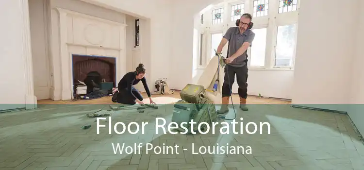 Floor Restoration Wolf Point - Louisiana