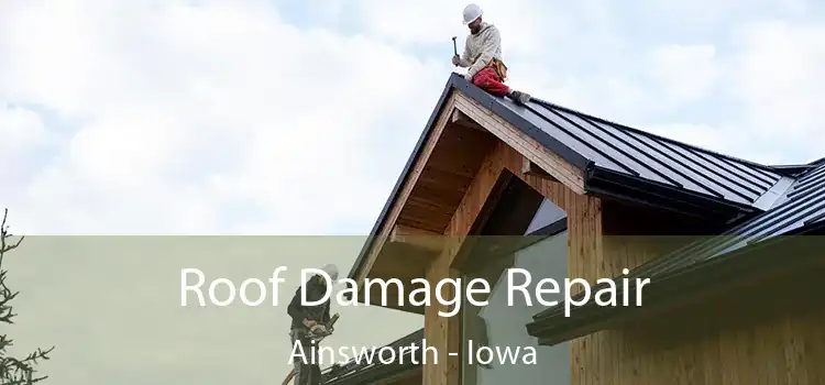 Roof Damage Repair Ainsworth - Iowa