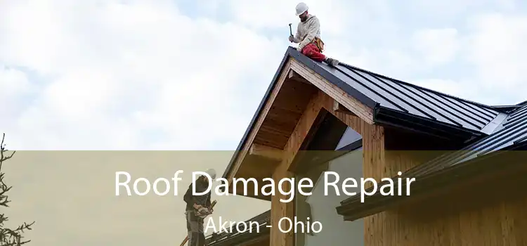 Roof Damage Repair Akron - Ohio