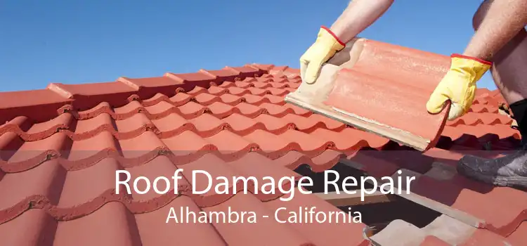 Roof Damage Repair Alhambra - California
