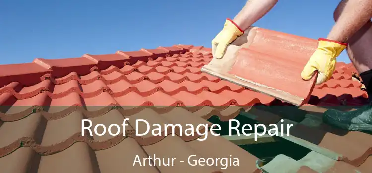 Roof Damage Repair Arthur - Georgia