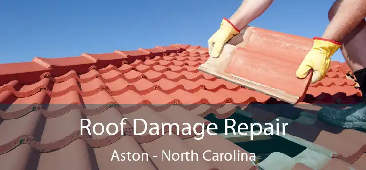 Roof Damage Repair Aston - North Carolina