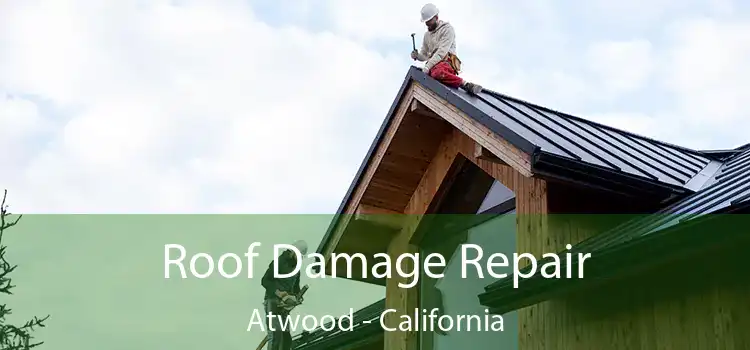 Roof Damage Repair Atwood - California