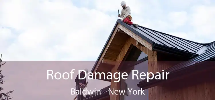 Roof Damage Repair Baldwin - New York