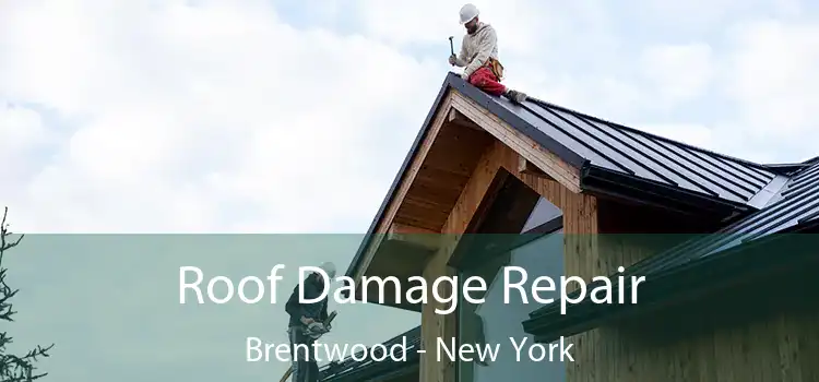 Roof Damage Repair Brentwood - New York