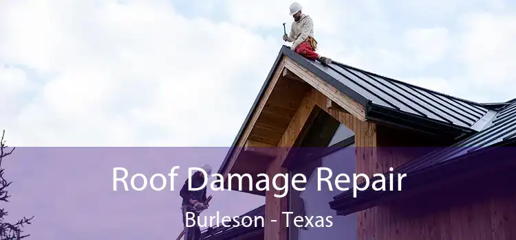 Roof Damage Repair Burleson - Texas