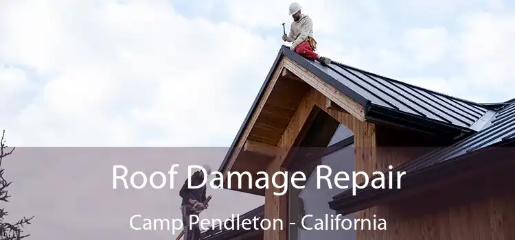 Roof Damage Repair Camp Pendleton - California