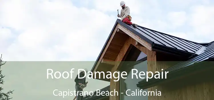 Roof Damage Repair Capistrano Beach - California