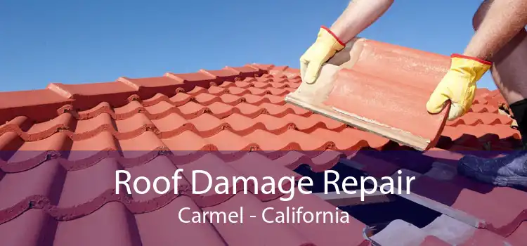 Roof Damage Repair Carmel - California