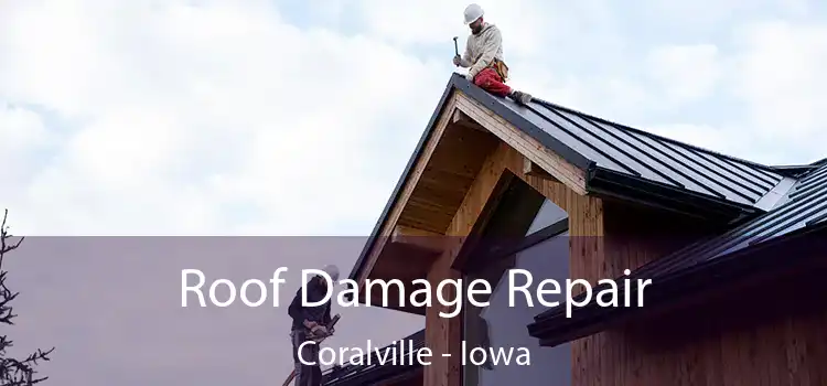 Roof Damage Repair Coralville - Iowa