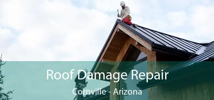 Roof Damage Repair Cornville - Arizona