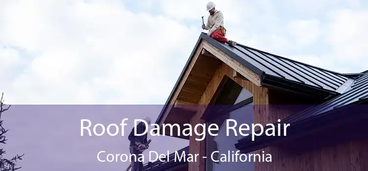 Roof Damage Repair Corona Del Mar - California