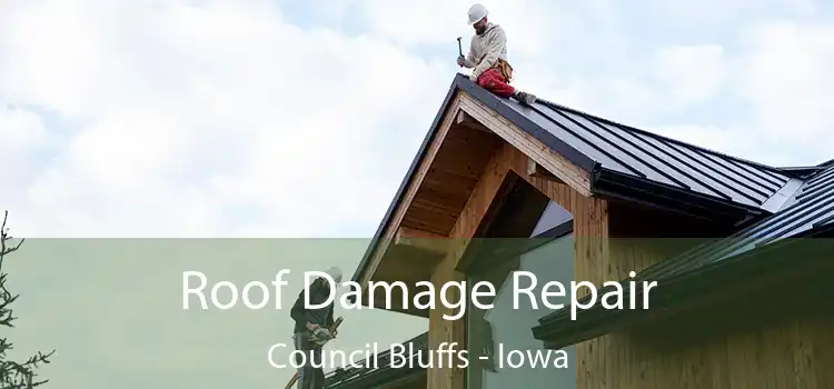 Roof Damage Repair Council Bluffs - Iowa